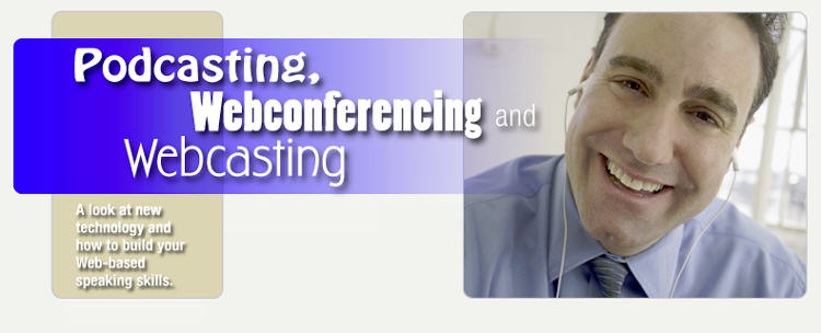 Podcasting, Webconferencing, and Webcasting
